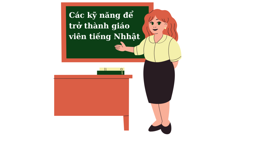 Các kỹ năng để trở thành giáo viên tiếng Nhật