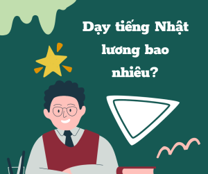 Mức lương của giáo viên tiếng Nhật hiện nay là bao nhiêu?